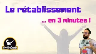 Miniature : Le Rétablissement... en 3 minutes !