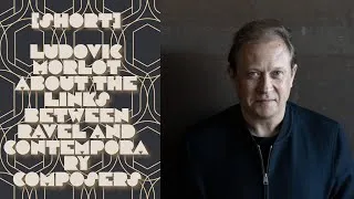 Miniature : Ludovic Morlot about the links between Ravel and contemporary composers.