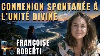 Miniature : CONNEXION spontanée à l'UNITE DIVINE - Avec Françoise Roberti