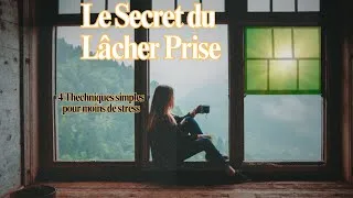 Miniature : Le Secret du Lâcher Prise : 4 Techniques Simples pour Moins de Stress