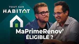 Miniature : MaPrimeRénov’ : Est-ce-que vous y avez droit ? | Tout sur l’Habitat #04