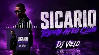 Miniature : Dj Vielo X Sicario (Timal) Remix Afro Club