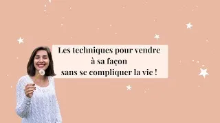 Miniature : Les techniques pour vendre à sa façon sans se compliquer la vie !