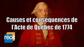 Miniature : Causes et conséquences de l'Acte de Québec de 1774