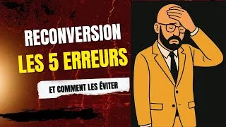 Miniature : Reconversion : les 5 erreurs (et comment les éviter) 🔥