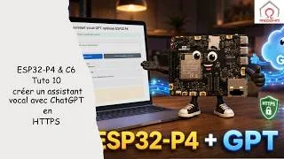 Miniature : ESP32-P4 & C6 Tuto 10 : créer un assistant vocal avec ChatGPT en HTTPS