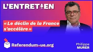 Miniature : « Le déclin de la France s’accélère ! » - L’ENTRETIEN de Philippe Murer