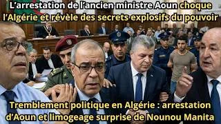 Miniature : L’ancien ministre Aoun arrêté : les découvertes choquantes et Tebboune limoge Nounou Manita