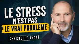 Miniature : Le vrai danger n’est pas le stress… mais ce qu’il fait à ton esprit | Christophe André