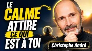 Miniature : Pourquoi le calme attire tout ce que tu désires | Christophe André