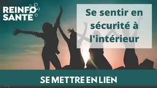 Miniature : [SE METTRE EN LIEN] Comment le sentiment de sécurité intérieur nous met en lien ?