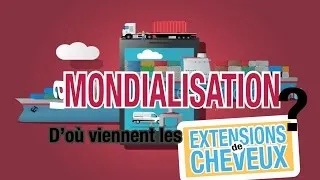 Miniature : La Mondialisation - Le Voyage des Extensions de Cheveux