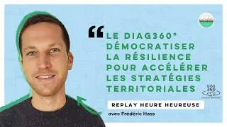 Miniature : Diag360, un outil pour la résilience territoriale par Frédéric Haas. Replay Heure Heureuse