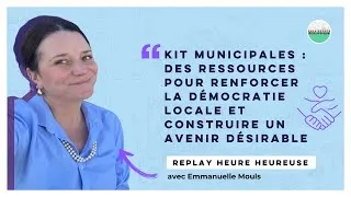 Miniature : Heure Heureuse : Présentation du Kit Municipales par Emmanuelle Mouls
