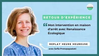 Miniature : Intervention Renaissance Écologique en maison d'arrêt, un récit de Sofia Protopapadaki