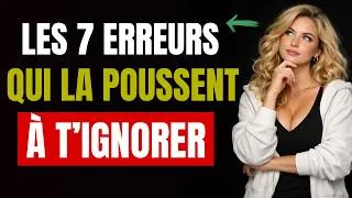 Miniature : quand elle vous ignore : les 7 erreurs qui détruisent votre valeur sans que vous le sachiez |