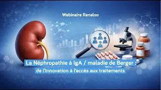 Miniature : Webinaire Renaloo - néphropathie à IgA / maladie de Berger : innovation et accès aux traitements