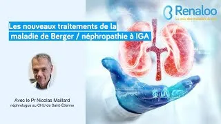 Miniature : Webinaire Renaloo - Les nouveaux traitements de la maladie de Berger - Pr Nicolas Maillard