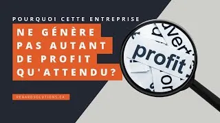 Miniature : Pourquoi une entreprise qui semble en bonne santé n'arrive pas à générer le profit attendu?