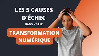 Miniature : 5 principales causes d'échec de la transformation numérique