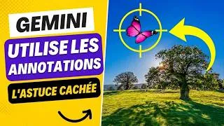 Miniature : Gemini IA : Utilise les Annotations (Astuce Cachée)