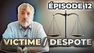Miniature : [Réparer Sa Vie n°12] Pourquoi se penser Victime peut nous transformer en Despote