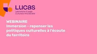 Miniature : Webinaire : Immersion - repenser les politiques culturelles à l’écoute du territoire​