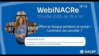 Miniature : WebiNACRe 14 : Effort et fatigue pendant le cancer : comment les concilier ? 09 juillet 2025