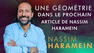 Miniature : Une géométrie dans le prochain article de Nassim Haramein