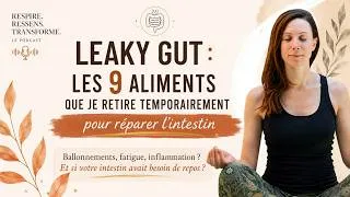 Miniature : Leaky Gut : les aliments que je retire temporairement pour réparer l'intestin | Hyperperméabilité