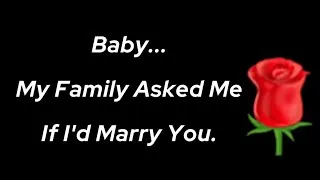 Miniature : Baby... My Family Asked Me If I'd Marry You. ❤️ | A Romantic Love Letter💌