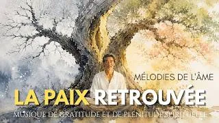 Miniature : 🎵 La Paix Retrouvée (Les Mélodies de l'Âme) | Musique de Gratitude et de Plénitude Spirituelle