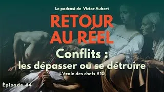 Miniature : 🥊 Conflits : les dépasser ou se détruire  - École des chefs #10