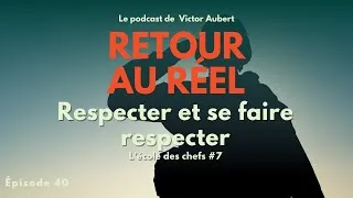 Miniature : 🫡 Respecter et se faire respecter : la clef oubliée du vrai leadership - École des chefs #7