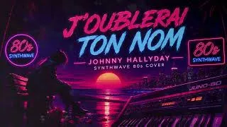 Miniature : Johnny Hallyday, J'oublierai ton nom, Synthwave, Retrowave, French Synthwave Cover