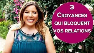 Miniature : Relation amoureuse: 3 croyances qui peuvent vous bloquer !