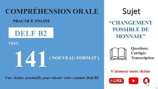 Miniature : DELF B2 - Compréhension orale_Nouveau Format [Test 141] - "CHANGEMENT POSSIBLE DE MONNAIE"