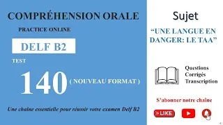 Miniature : DELF B2 - Compréhension orale_Nouveau Format [Test 140] - “UNE LANGUE ENDANGER: LE TAA”