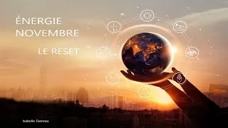 Miniature : ENERGIE NOVEMBRE : RESET-RENOUVEAU, Y VOIR PLUS CLAIR, EVOLUTION