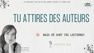 Miniature : 220: Tu attires des auteurs au lieu de lecteurs (et ça te pénalise)