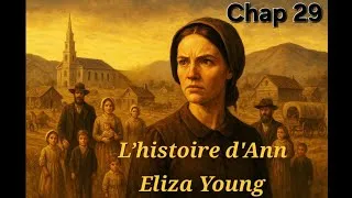 Miniature : L’histoire d’Ann Eliza Young Chapitre 29/40