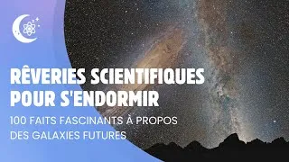 Miniature : Détendez-vous grâce à la science —  100 faits apaisants à propos des galaxies futures