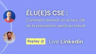 Miniature : LIVE LINKEDIN - Élus CSE : comment devenir un acteur de la prévention santé au travail ?