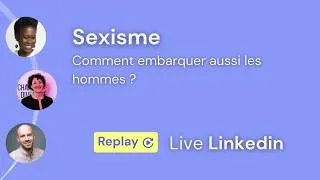 Miniature : LIVE LINKEDIN - Sexisme au travail : comment embarquer aussi les hommes ?