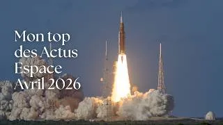 Miniature : Mon top des actus #espace d'avril 2026