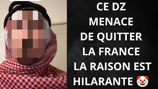 Miniature : CE DZ MENACE DE QUITTER LA FRANCE LA RAISON EST HILARANTE 🤡