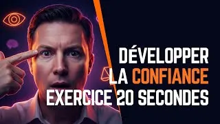 Miniature : Comment Développer la Confiance en Soi : Exercice 20 Secondes + Méthode Scientifique