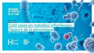 Miniature : Hôpital de La Tour ¦ Cold cases en maladies infectieuses : l’apport de la génomique - Pr Schrenzel