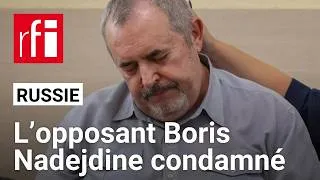 Miniature : Russie : la justice condamne l’opposant Boris Nadejdine • RFI