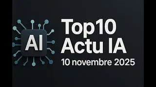 Miniature : Top10 Actu IA du 10 novembre 2025 : OpenAI x AWS 38 Md$, MAI Microsoft, Gemini scanne Gmail